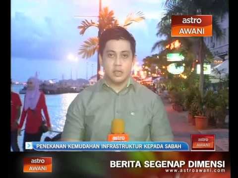 Penekanan kemudahan infrastruktur kepada Sabah