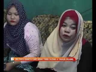 Download Video: Ibu rayu bantu cari anak yang sudah 4 tahun hilang