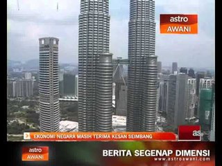 Ekonomi negara masih terima kesan seimbang
