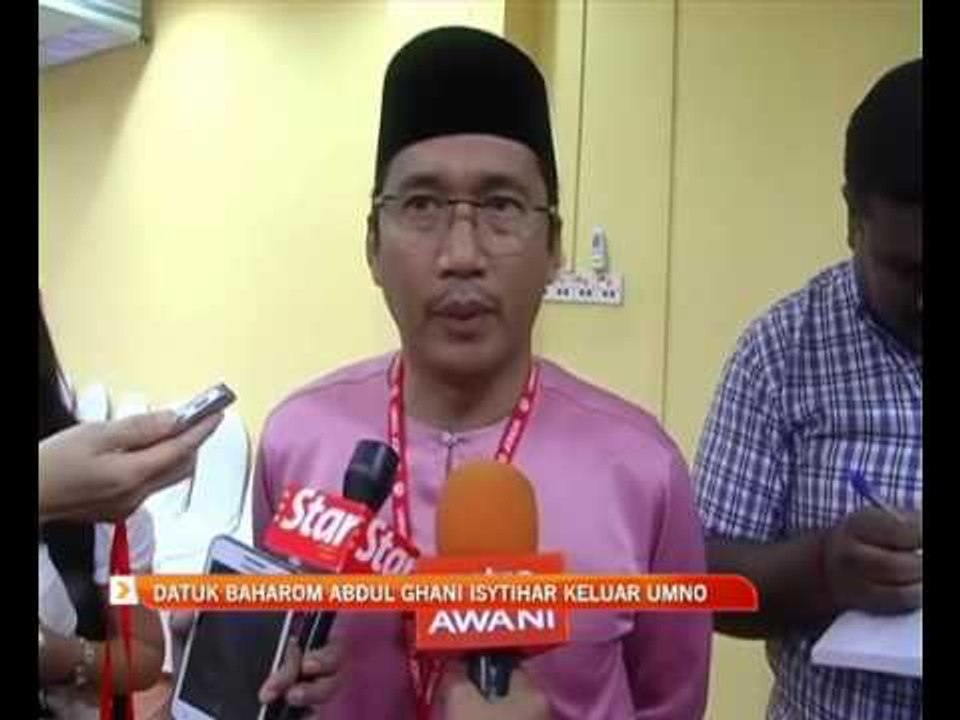 Datuk Baharom Abdul Ghani isytihar keluar UMNO