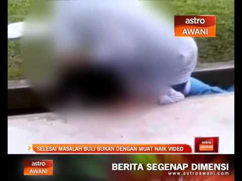 Selesai masalah buli bukan dengan muat naik video