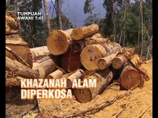 AWANI 7:45 malam ini: Isu 1MDB belum selesai, Khazanah alam diperkosa