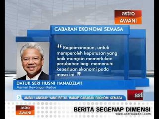 Ambil langkah yang betul hadapi cabaran ekonomi semasa