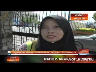 Juruteknik makmal komputer ditemui mati dirumahnya