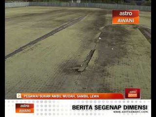 Pegawai sukan ambil mudah, sambil lewa