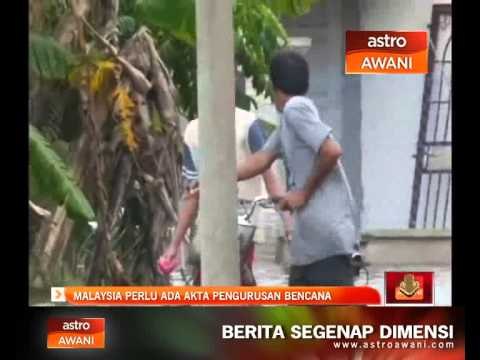 Malaysia perlu ada akta pengurusan bencana