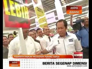Pasaraya digalak wujudkan perang harga