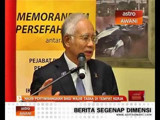 Najib pertimbangkan bagi wajib Taska di tempat kerja