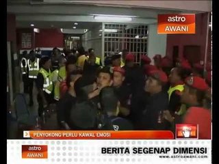 Piala FA: Penyokong perlu kawal emosi