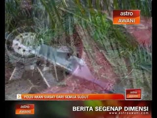 Polis akan siasat dari semua sudut