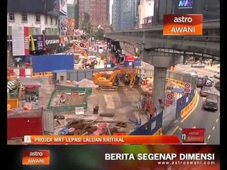 Projek MRT lepasi laluan kritikal