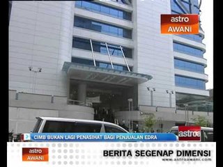 CIMB kini bukan lagi penasihat bagi penjualan Edra
