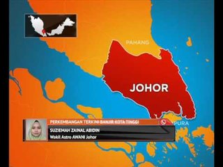 Perkembangan terkini banjir Kota Tinggi