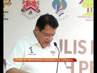 30 ribu kit hapus denggi diagihkan di KL, Putrajaya