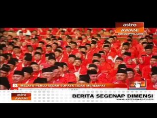 Melayu perlu sedar supaya tidak merempat