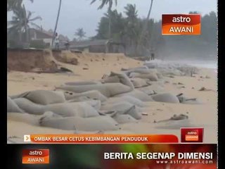 Ombak 4 meter besar cetus kebimbangan penduduk