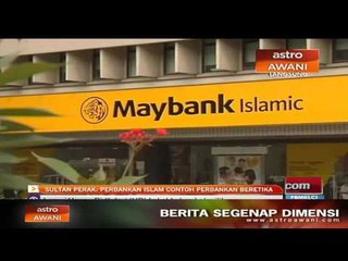 Sultan Perak: Perbankan Islam contoh perbankan beretika