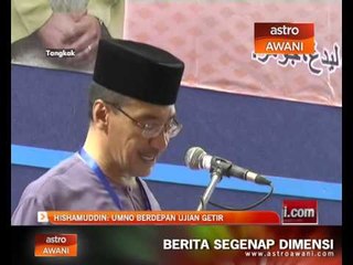 Hishamuddin: UMNO berdepan ujian getir