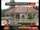 Perkembangan banjir di Kelantan setakat 07:00 malam