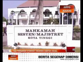 Tiga pengarah syarikat didakwa simpan diesel