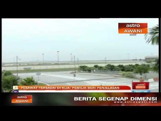 Pesawat tersadai di KLIA: Pemilik tampil beri penjelasan