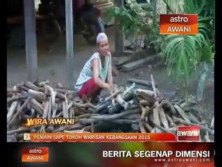 Wira AWANI: Pemain Sape Tokoh Warisan Kebangsaan 2015