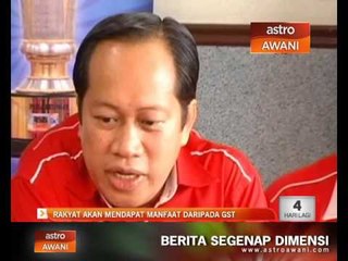 Rakyat akan mendapat manfaat daripada GST