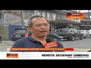 "Pekan Ampang Heritage Talk and Photo Walk"