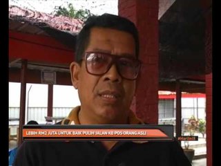 Lebih RM2 juta untuk baik pulih jalan ke Pos Orang Asli