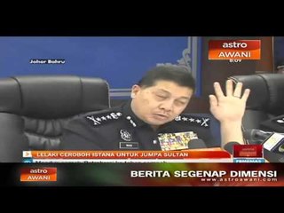 Lelaki ceroboh Istana Pasir Pelangi untuk jumpa Sultan Johor