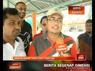 Mangsa banjir terus dapat bantuan