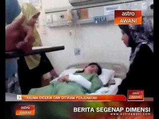Trauma dicekik dan ditikam penjenayah
