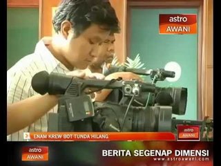 Enam krew bot tunda hilang