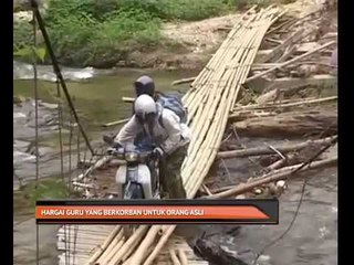 Hargai guru yang berkorban untuk Orang Asli