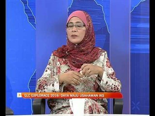 Analisis AWANI: GLC explorace 2016 daya maju usahawan IKS