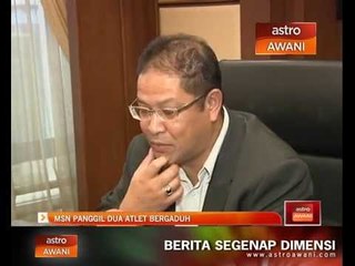 MSN panggil dua atlet bergaduh