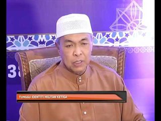 Tunggu identiti militan ketiga