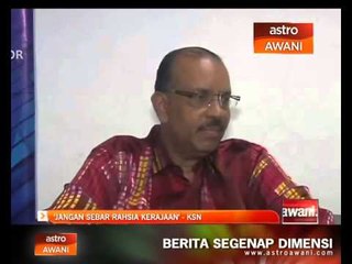 'Jangan sebar rahsia kerajaan' - KSN