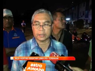 Bilik kertas siasatan lama IPD terbakar