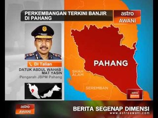 Perkembangan terkini banjir di Pahang (Khamis, 25 Dis, 12pm)