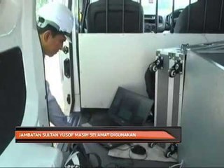 Download Video: Jambatan Sultan Yusof masih selamat digunakan