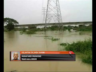 Perkembangan terkini banjir di Kelantan