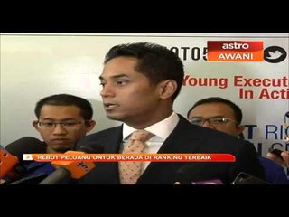 Download Video: Rebut peluang untuk berada di ranking terbaik - Khairy