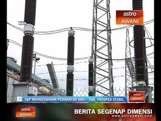 S&P mengesahkan penarafan BBB+ TNB, prospek stabil