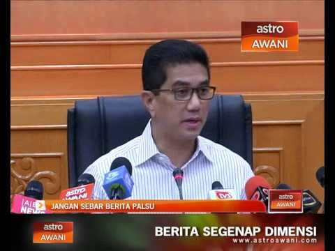Jangan sebar berita palsu - Azmin Ali
