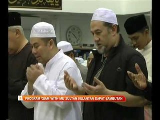 Program 'Qiam With Me' Sultan Kelantan dapat sambutan