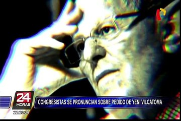 Congresistas se pronuncian sobre pedido de Yeni Vilcatoma