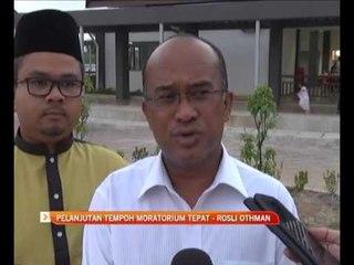 Pelanjutan tempoh moratorium tepat - Rosli Othman