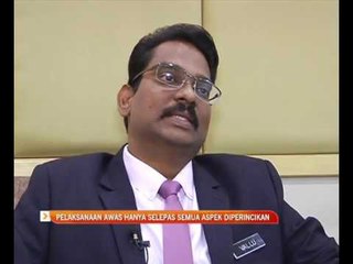 Pelaksanaan AWAS hanya selepas semua aspek diperincikan