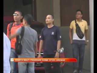 Wanita maut: Pasangan suami isteri direman